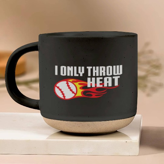 I Only Throw Heat Baseball Pitcher Pottery Mugs