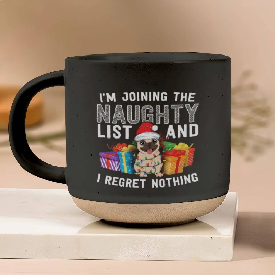 Joining The Naughty List I Regret Nothing Dog Pug Pottery Mugs