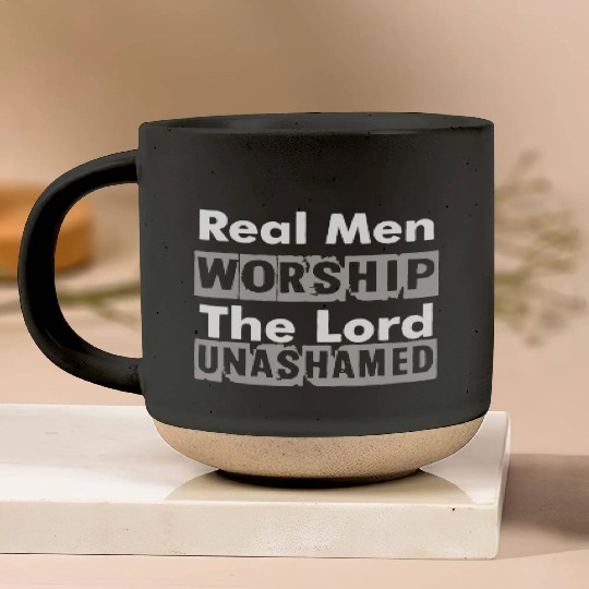 Real Men Worship The Lord Unashamed Pottery Mugs