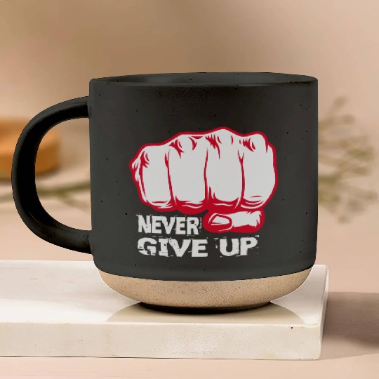 NEVER GIVE UP !!!!!!!! Pottery Mugs