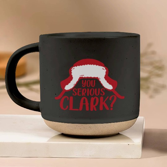 YOU SERIOUS CLARK - FUNNY CHRISTMAS Pottery Mugs