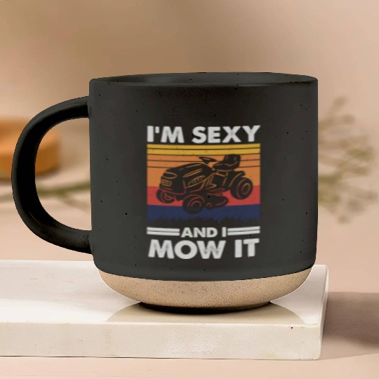 I'm sexy and I mow it, Lawn Tractor Gardening Pottery Mugs