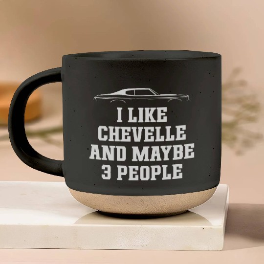 I LIKE CHEVELLE AND MAYBE 3 PEOPLE Pottery Mugs