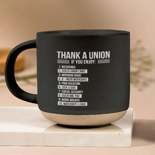 Thank A Union If You Enjoy Labor Day Proud Union Pottery Mugs