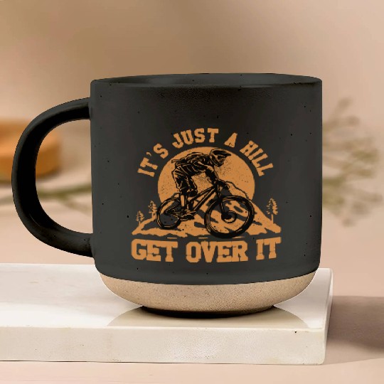 It's just a hill get over it Pottery Mugs