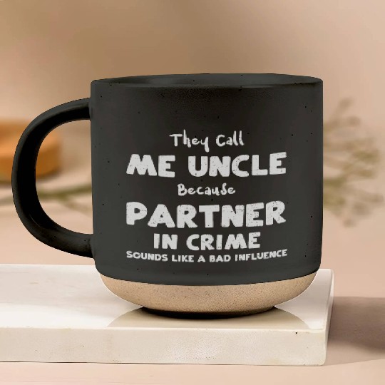 They Call Me Uncle Because Partn... Pottery Mugs