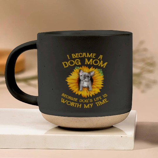 Frenchie Sunflower A Dog Mom Worth My Time Gift Pottery Mugs