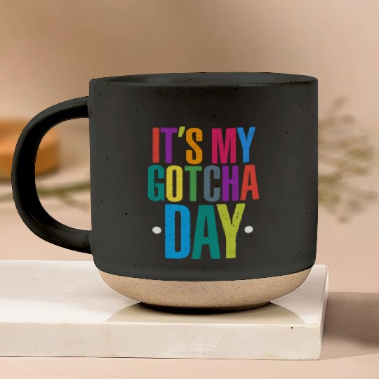 It's My Gotcha Day Pottery Mugs