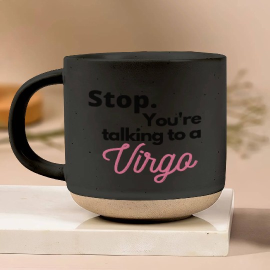 Stop. You're talking to a virgo Pottery Mugs