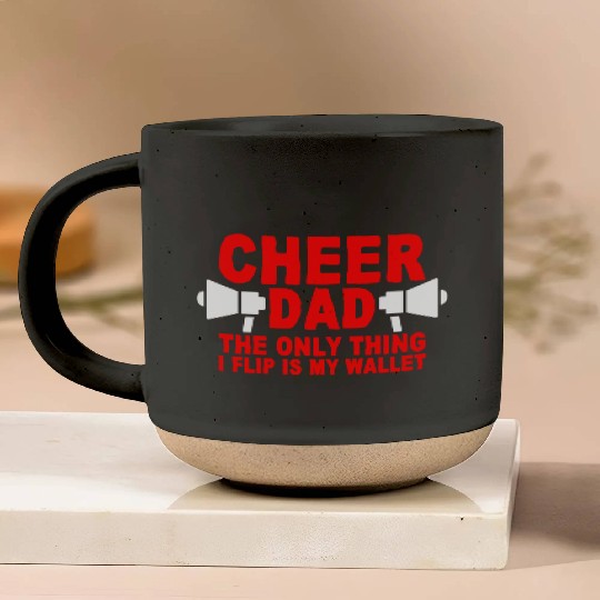 Cheer Dad, The Only Thing I Flip Is My Wallet 7 Pottery Mugs