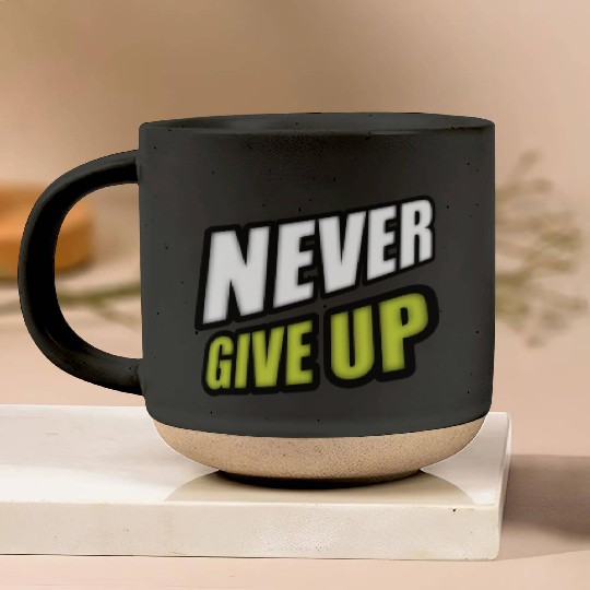 Never give up Pottery Mugs