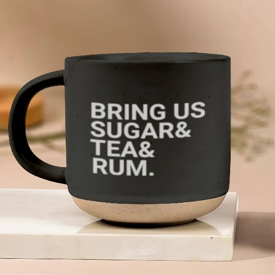 Bring Us Sugar And Tea And Rum Pottery Mugs