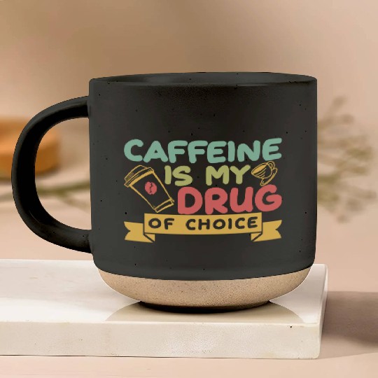 Caffeine Is My Drug Of Choice Coffee Lover Coffee Pottery Mugs