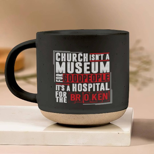 Church Isn't A Museum For Good People Pottery Mugs