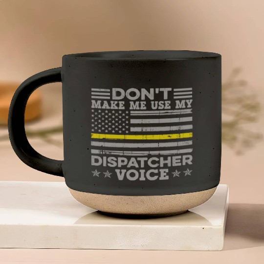 Don t Make Me Use My Dispatcher Voice Thin Pottery Mugs