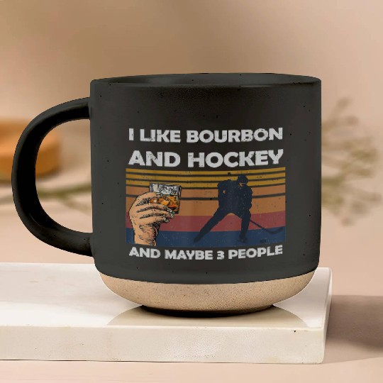 I Like Bourbon And Hockey And Maybes 3 People Wine Pottery Mugs