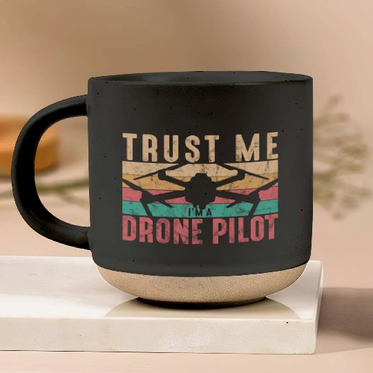 Drone Pilot Trust Me I'm A Drone Pilot Quadcopter Pottery Mugs