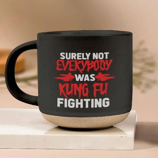 Surely Not Everybody Was Kung Fu Fighting Pottery Mugs