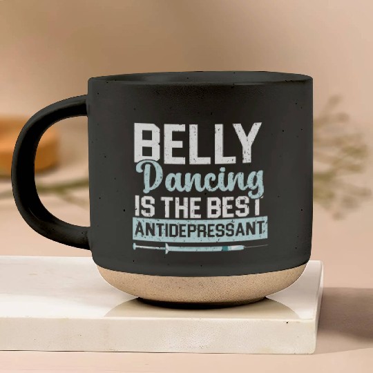 Belly Dancing Is The Best Antidepressant Shimmy Pottery Mugs