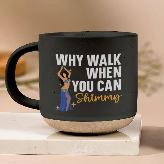 Belly Dancing Is The Best Antidepressant Shimmy Pottery Mugs