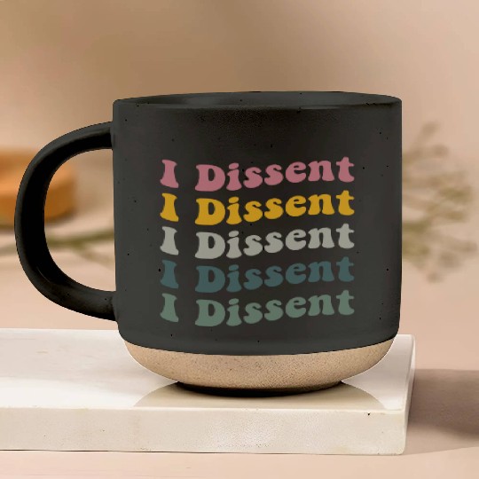 I Dissent Protect Roe V Wade Pottery Mugs Notorious Rbg
