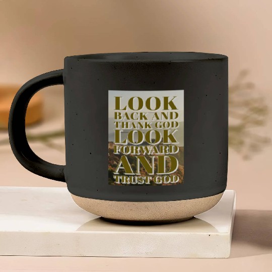 Look back and thank God look forward and trust God Pottery Mugs