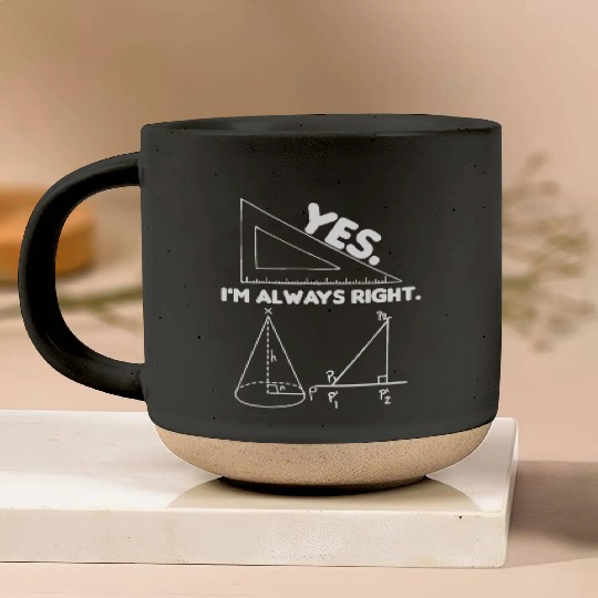 Yes I Am Always Right Math Teacher Engineer Funny Pottery Mugs