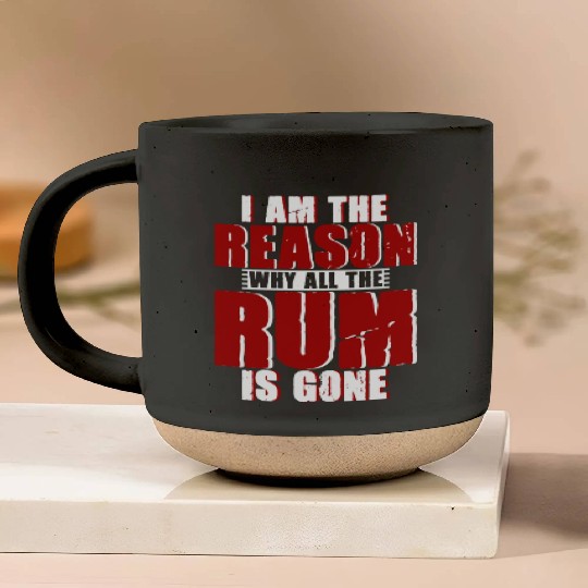 I Am The Reason Why All The Rum Is Gone 4 Pottery Mugs