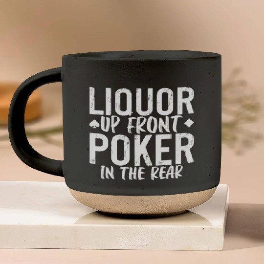 Liquor Up Front, Poker In The Rear 2 Pottery Mugs