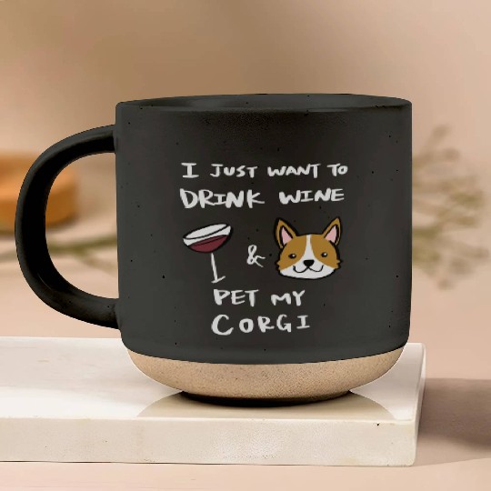 Drink Wine And Pet My Corgi Pottery Mugs