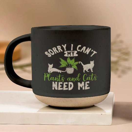 Sorry I Can't My Plants And Cats Need Me Funny Pla Pottery Mugs