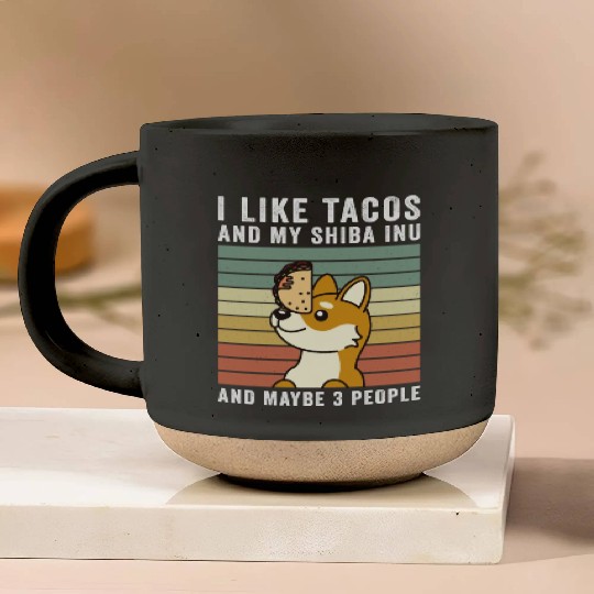 I Like Tacos And My Shiba Inu And Maybe 3 People Pottery Mugs