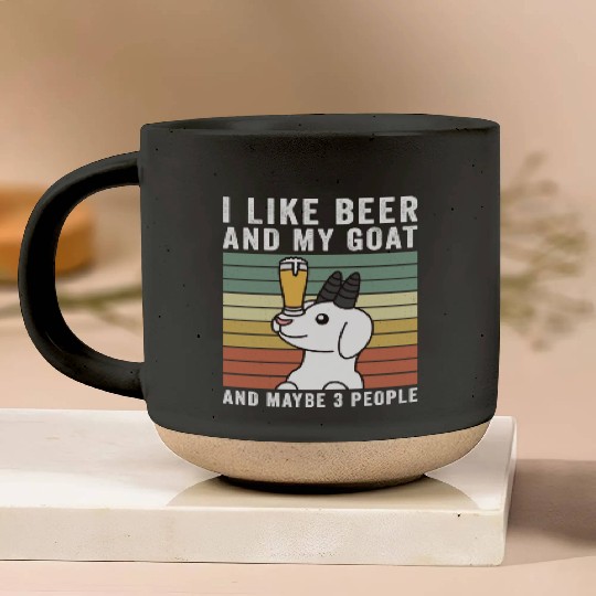 I Like Beer And My Goat And Maybe 3 People Pottery Mugs