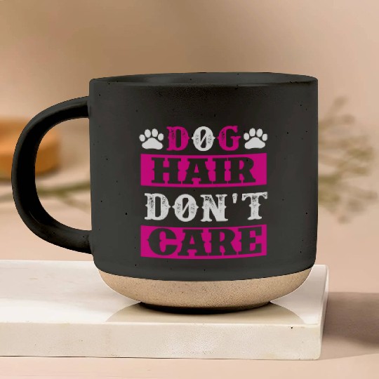 Dog Hair Dont Care dogs lover Pottery Mugs