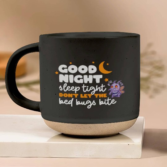 Good night sleep tight don't let the bed bugs bite Pottery Mugs