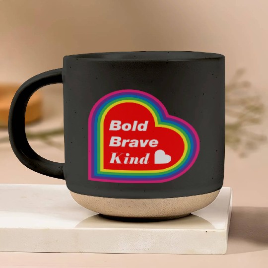 Be Kind Be Bold Be Brave spread love Pottery Mugs