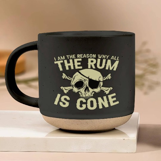 I Am The Reason Why All The Rum Is Gone Pottery Mugs