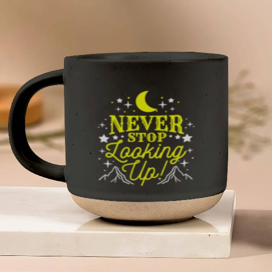 Never Stop Looking Up For Astronomy Lover Pottery Mugs