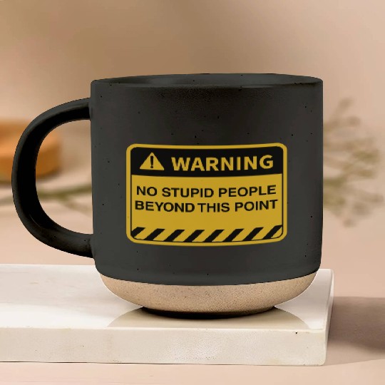Funny Warning No Stupid People Beyond This Point Pottery Mugs