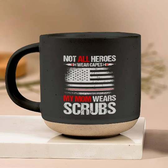 Not All Heroes Wear Capes My Mom Wears Scrub Pottery Mugs
