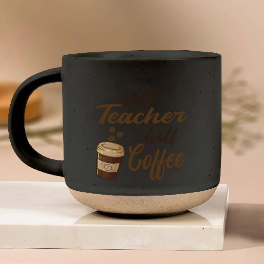 Half Teacher Half Coffee Pottery Mugs
