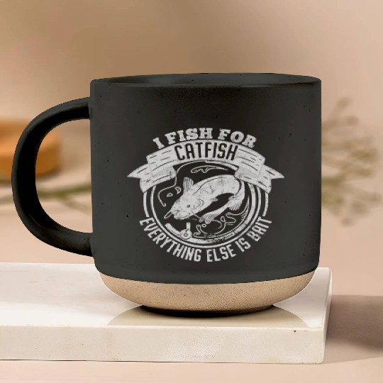 I Fish For Catfish Every Thing Else Is Bait - Pottery Mugs