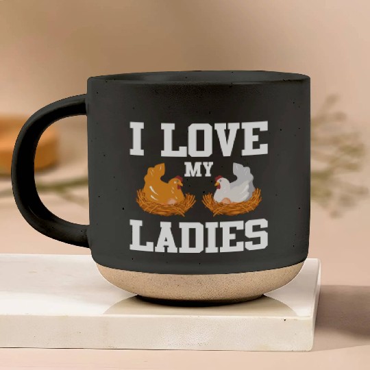 I Love My Ladies Chicken Chicks Chickens Pottery Mugs