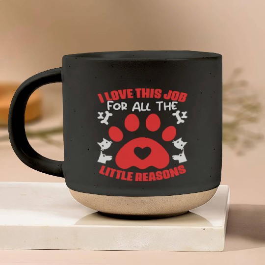 I Love My Job For All The Little Reasons Funny Pet Pottery Mugs