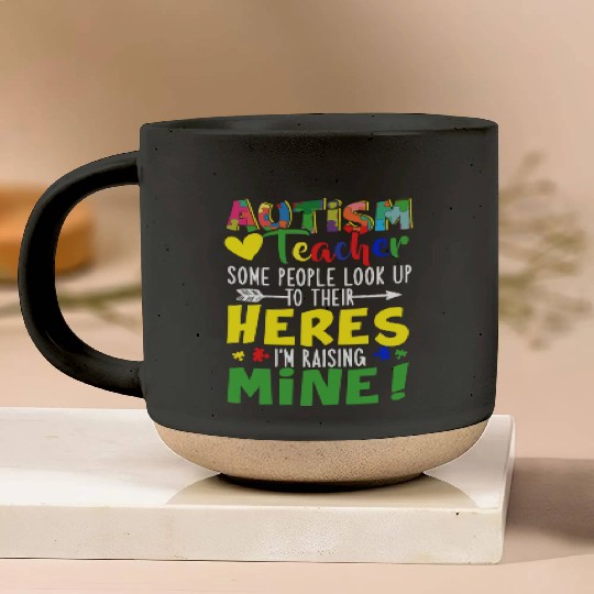 Autism Teacher Some People Look Up To Their Heroes Pottery Mugs