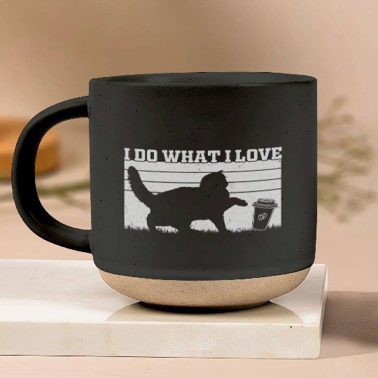 I Do What I Love - Cat Owner Cat Lover Funny Cat Pottery Mugs
