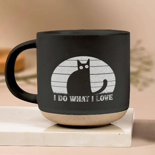 Cat Lover Funny Cat Meme I Do What I Love I Funny Pottery Mugs