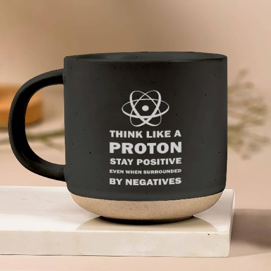 Think Like a Proton Stay Positive Funny Science Pottery Mugs