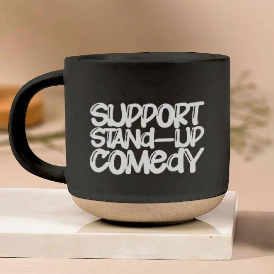 Support Stand Up Comedy Pottery Mugs