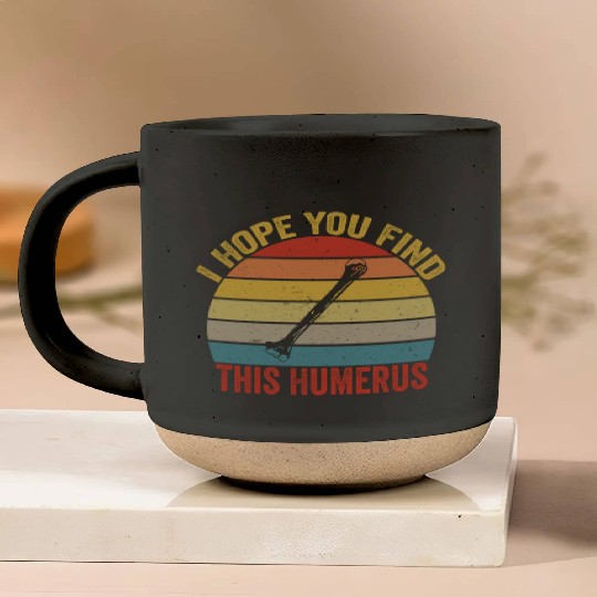 I Hope You Find This Humerus Funny Bone Pottery Mugs